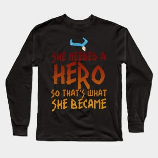 She Needed a Hero (Wind Whisperer Version) Long Sleeve T-Shirt